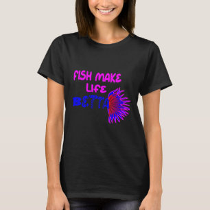 Fish Make Life Betta 692 T-Shirt