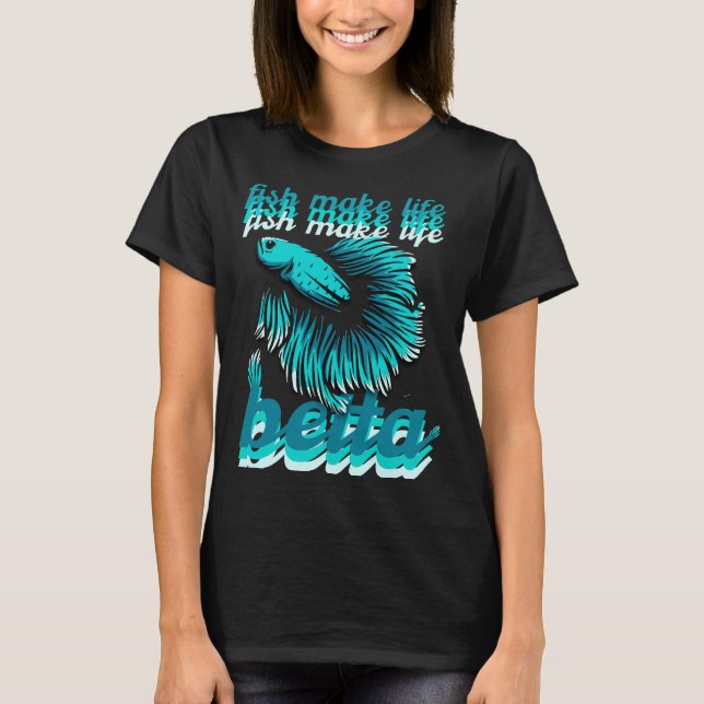 Fish Make Life Betta Betta Owner Fitted T-Shirt (Front)