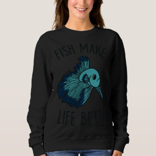 Fish Make Life Betta Classic 199 Sweatshirt