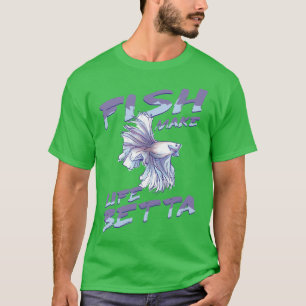 Fish Make Life Betta Goldfish Aquarium Aquarist T-Shirt