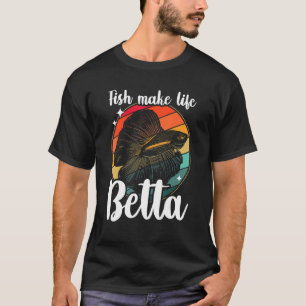 Fish Make Life Betta Siamese Fighting Fish 1 T-Shirt