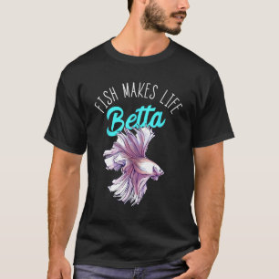 Fish Makes Life Betta Splendens Fish Siamese Fight T-Shirt