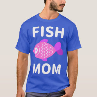 Fish Mom 1 T-Shirt