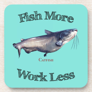 Fish More Catfish Work Less Coaster
