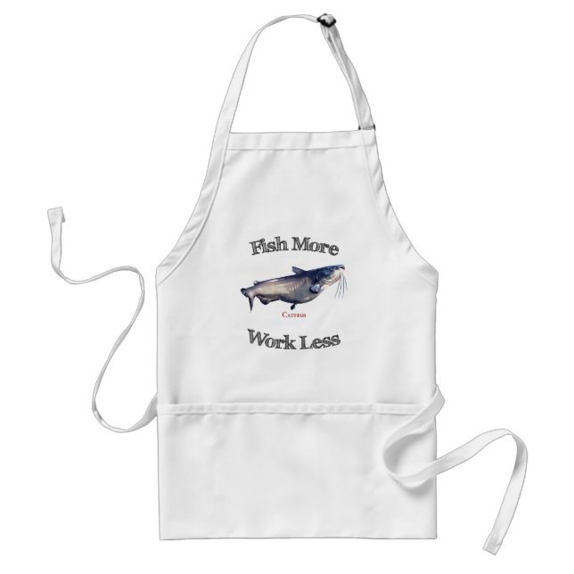 Fish More Catfish Work Less Standard Apron (Front)