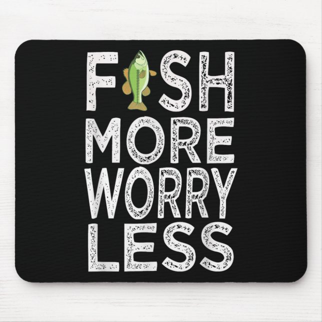 Fish More Less Worry  Mouse Mat (Front)