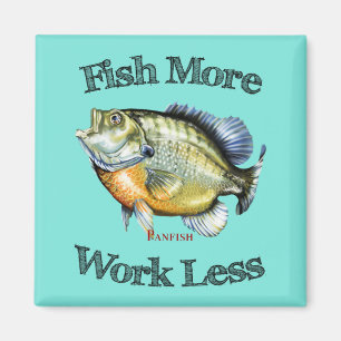 Fish More Panfish Work Less Magnet