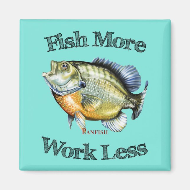 Fish More Panfish Work Less Magnet (Front)