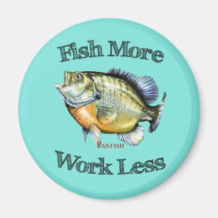 Fish More Panfish Work Less Magnet