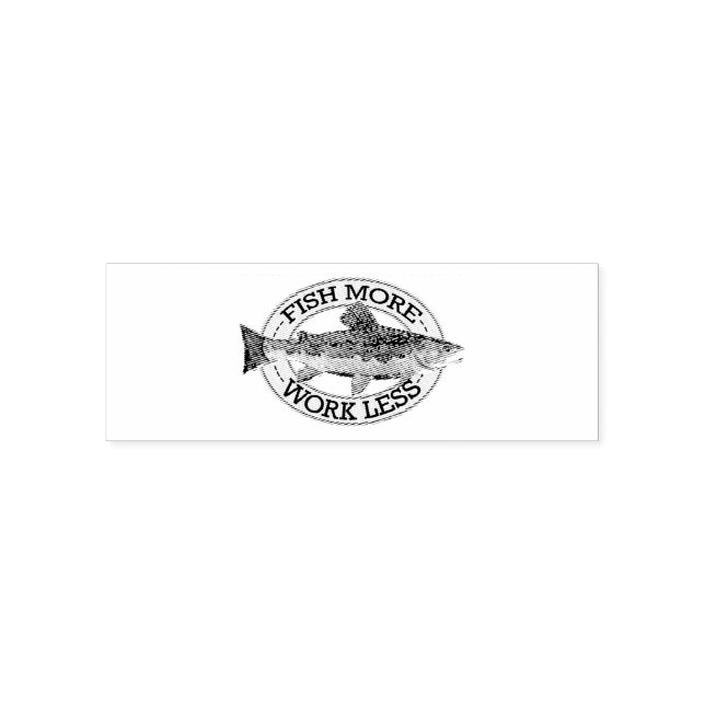 FISH MORE - WORK LESS SELF-INKING STAMP (Design)
