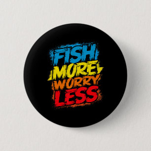 Fish More Worry Less Funny Cute Bright Colourful H 6 Cm Round Badge