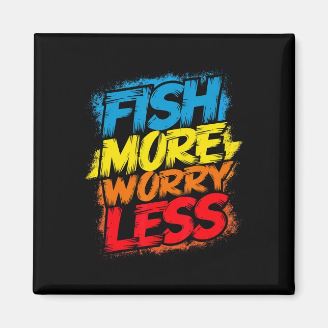 Fish More Worry Less Funny Cute Bright Colourful H Magnet (Front)