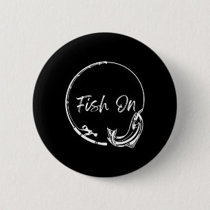 Fish On Catch Funny Saying Fishing Humour Men Wate 6 Cm Round Badge