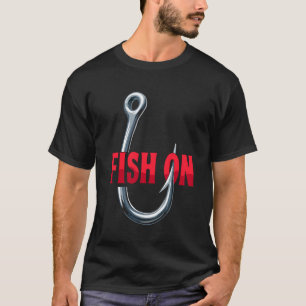 Fish On Fishing Hook Tee Fish Fun Fisherman Humour