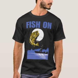 Fish on, funny fishing fan saying or quote for fis T-Shirt