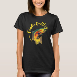 Fish On Rainbow Trout Fishing T-Shirt