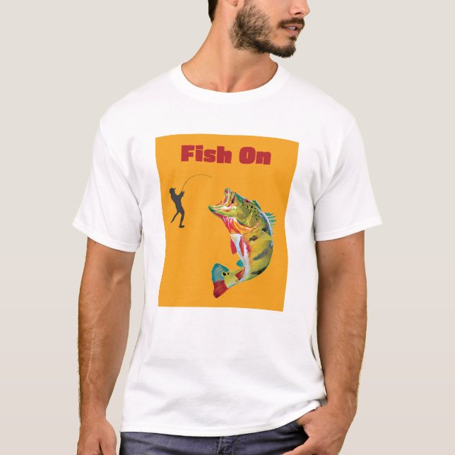 Fish On  T-Shirt (Front)