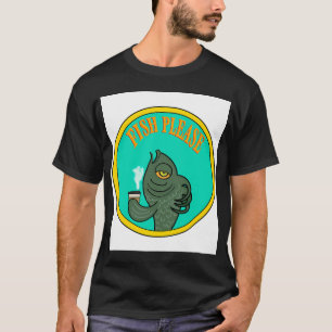 Fish Please T-Shirt