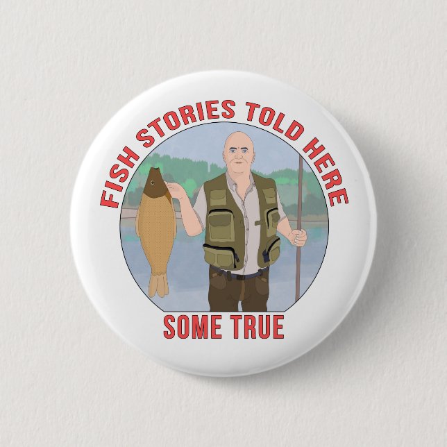 Fish stories told here some true 6 cm round badge (Front)