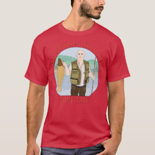 Fish stories told here some true T-Shirt