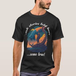 Fish stories told here...some true! T-Shirt