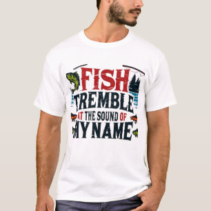 Fish tremble at the sound of my name T-Shirt
