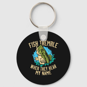 Fish Tremble When They Hear My Name Fishing Men Wo Key Ring