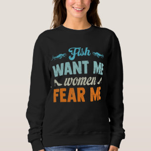 Fish Want Me Women Fear Me 1 Sweatshirt