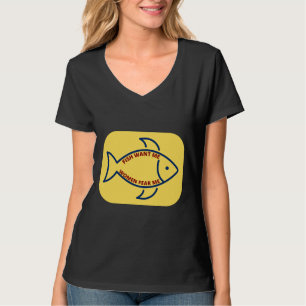 Fish Want Me Women Fear Me 733 T-Shirt