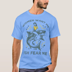 Fish Want Me Women Fear Me Funny Woman Riding A Sh T-Shirt