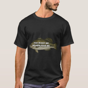 Fish want me women fear me T-Shirt