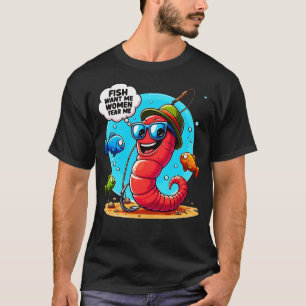 Fish Want Me Women Fear Me T-Shirt