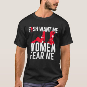 Fish Want Me Women Fear Me T-Shirt