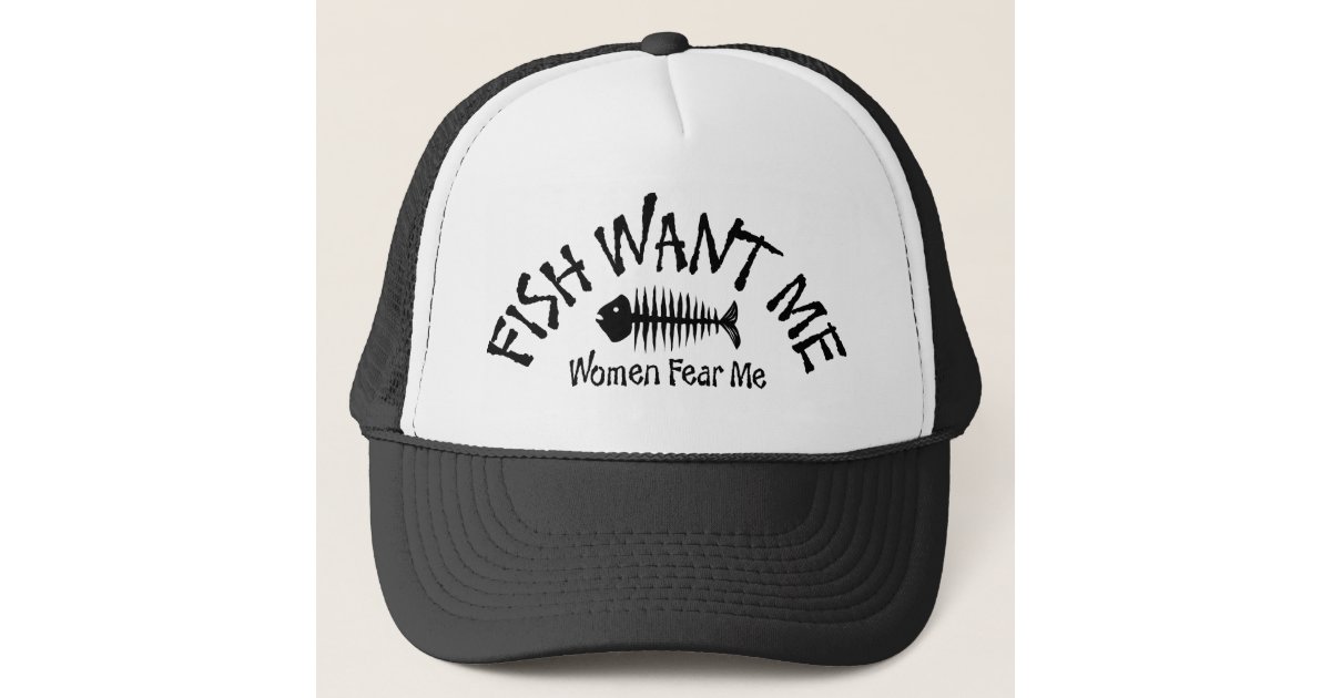 Fish Want Me Women Fear Me Trucker Hat