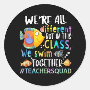 Fish We're All Different We Swim Teacher Gifts T-S Classic Round Sticker