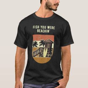 Fish You Were Summer Fishing Tropical Fisherman T-Shirt