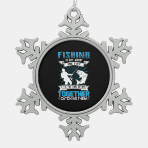 Fisher Art Fishing It Is The Time Spent Together Snowflake Pewter Christmas Ornament