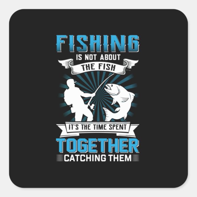 Fisher Art Fishing It Is The Time Spent Together Square Sticker (Front)