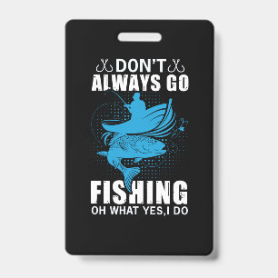 Fisher Do Not Always Go Fishing ID Badge