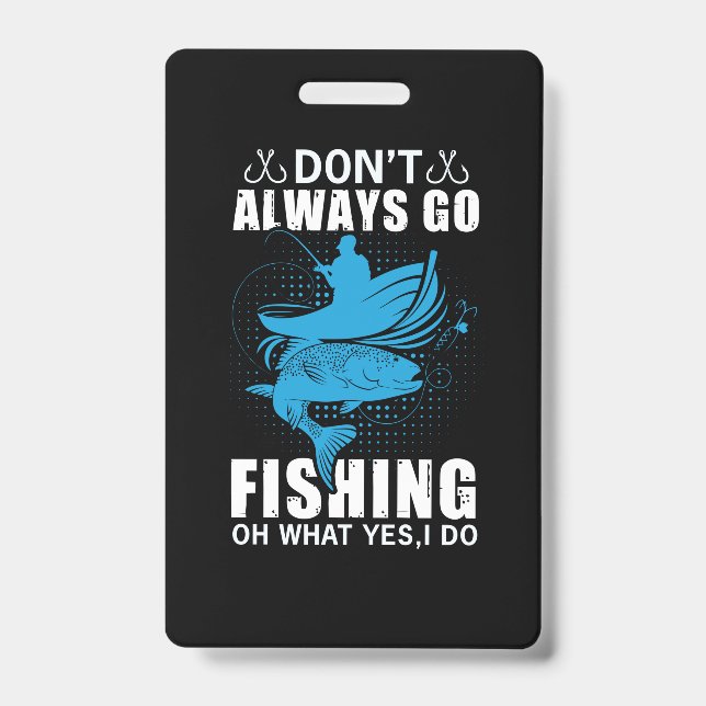 Fisher Do Not Always Go Fishing ID Badge (Front)