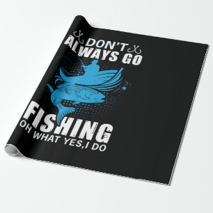 Fisher Do Not Always Go Fishing Wrapping Paper