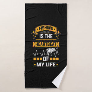 Fisher Fishing Is The Heartbeat Of My Life Bath Towel