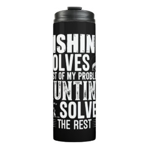 Fisher Fishing Solves Most Of My Problems Thermal Tumbler