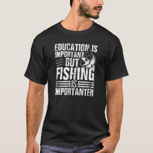 Fisher Funny - Education Is Important But Fishing  T-Shirt