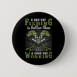 Fisher Gift A Bad Day Fishing 6 Cm Round Badge