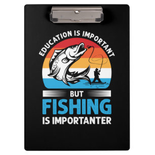 Fisher Gift Fishing Is Importanter Clipboard