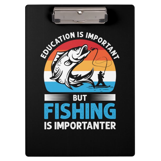 Fisher Gift Fishing Is Importanter Clipboard (Front)