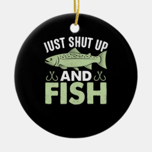 Fisher Gift Just Shut Up And Fish Ceramic Tree Decoration