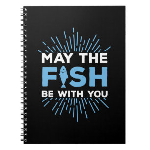 Fisher Gift May The Fish Be With You Notebook