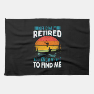 Fisher Gift Retired You Know Where To Find Me Tea Towel